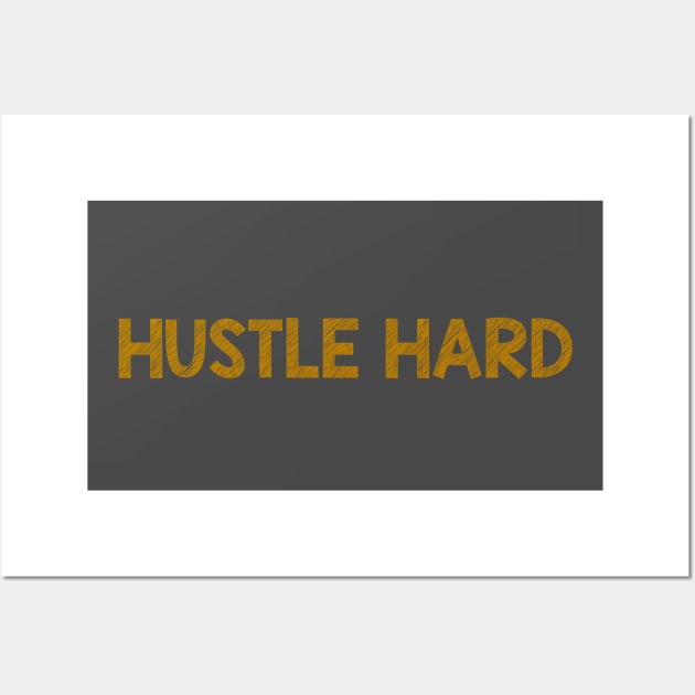Hustle Hard Wall Art by alblais
